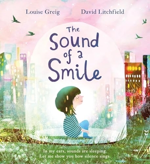 Greig, Louise. The Sound of a Smile. Hachette Children's  Book, 2026.