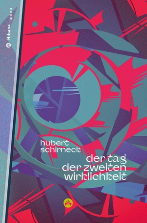 Schirneck, Hubert. Der Tag der zweiten Wirklichkeit - Kurzprosa, Gedichte. Edition Hibana, 2024.