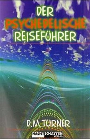 Turner, D. M.. Der psychedelische Reiseführer. Nachtschatten Verlag Ag, 2012.