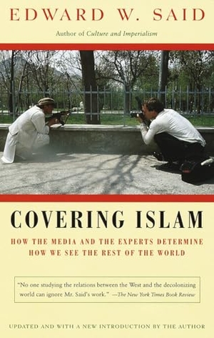 Said, Edward W. Covering Islam - How the Media and the Experts Determine How We See the Rest of the World. Random House Group, 1997.