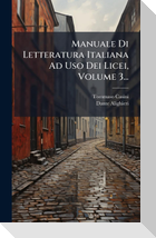Manuale Di Letteratura Italiana Ad Uso Dei Licei, Volume 3...