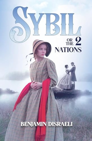 Disraeli, Benjamin. Sybil or the Two Nations - A tale of romanticism in a world of dirty politics & class discrimination.. EduGorilla Community Pvt.Ltd, 2022.