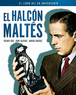 Sánchez, Adrián / Díaz, Vicente et al. El halcón maltés : el libro del 80 aniversario. NOTORIOUS EDICIONES S.L, 2021.