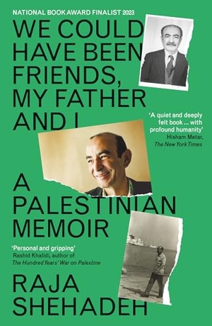 Shehadeh, Raja. We Could Have Been Friends, My Father and I - A Palestinian Memoir. Profile Books, 2023.