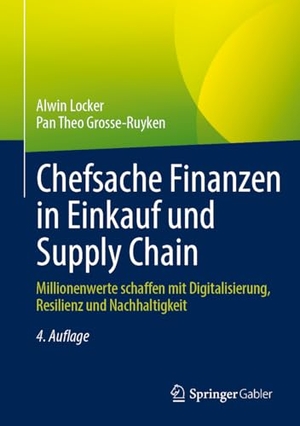 Locker, Alwin / Pan Theo Grosse-Ruyken. Chefsache Finanzen in Einkauf und Supply Chain - Millionenwerte schaffen mit Digitalisierung, Resilienz und Nachhaltigkeit. Springer Spektrum, 2024.