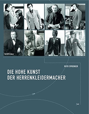 Sprenger, Ruth. Die hohe Kunst der Herrenkleidermacher - Tradition und Selbstverständnis eines Meisterhandwerkes.. Boehlau Verlag, 2009.