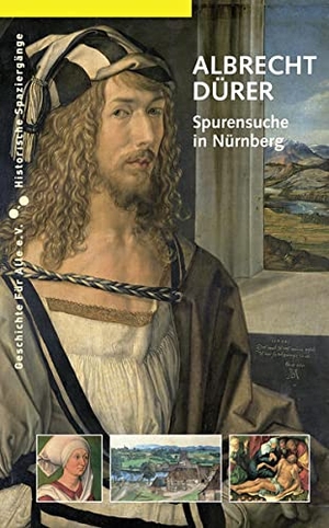 Teget-Welz, Manuel / Baumbauer, Benno et al. Albrecht Dürer - Spurensuche in Nürnberg. Sandberg-Verlag, 2023.