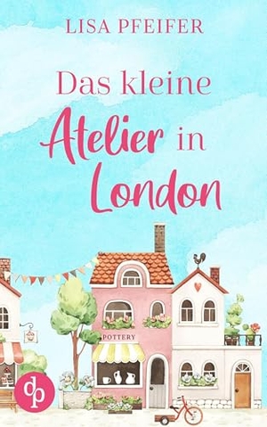 Pfeifer, Lisa. Das kleine Atelier in London. dp Verlag, 2025.