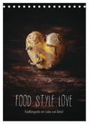 FOOD.STYLE.LOVE - Foodfotografie mit Liebe zum Detail (Tischkalender 2024 DIN A5 hoch), CALVENDO Monatskalender