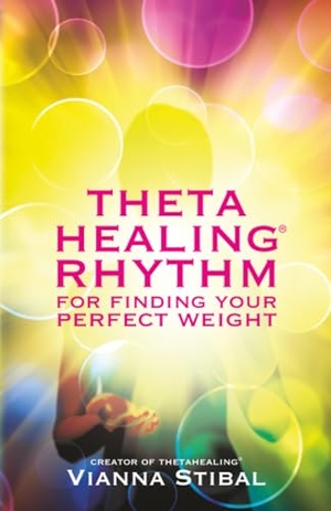 Stibal, Vianna. Thetahealing Rhythm for Finding Your Perfect Weight. Vianna Stibal. Hay House, 2013.