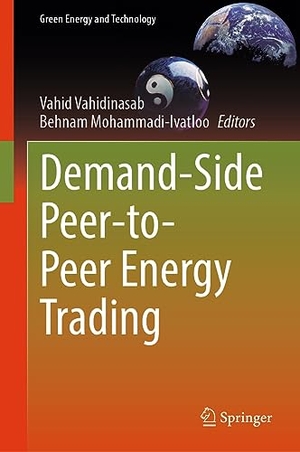Mohammadi-Ivatloo, Behnam / Vahid Vahidinasab (Hrsg.). Demand-Side Peer-to-Peer Energy Trading. Springer International Publishing, 2023.