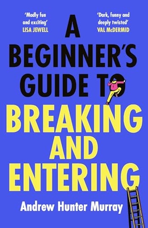 Murray, Andrew Hunter. A Beginner's Guide to Breaking and Entering. Cornerstone, 2024.