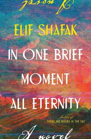 Shafak, Elif. In One Brief Moment All Eternity. Knopf Doubleday Publishing Group, 2027.