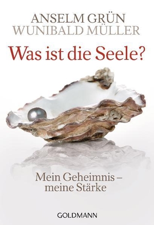 Grün, Anselm / Wunibald Müller. Was ist die Seele? - Mein Geheimnis - meine Stärke. Goldmann TB, 2011.