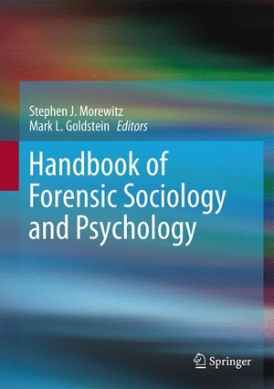 Goldstein, Mark L. / Stephen J. Morewitz (Hrsg.). Handbook of Forensic Sociology and Psychology. Springer New York, 2013.