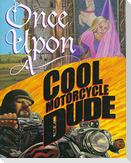 Once Upon a Cool Motorcycle Dude