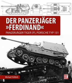 Fröhlich, Michael. Der Panzerjäger Ferdinand - Panzerjäger Tiger (P), Porsche Typ 131. Motorbuch Verlag, 2020.