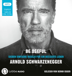 Schwarzenegger, Arnold. Be Useful - Sieben einfache Regeln für ein besseres Leben.. Lübbe Audio, 2023.