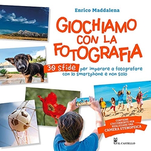 Maddalena, Enrico. Giochiamo con la fotografia. 30 sfide per imparare a fotografare con lo smartphone e non solo. Il Castello, 2021.