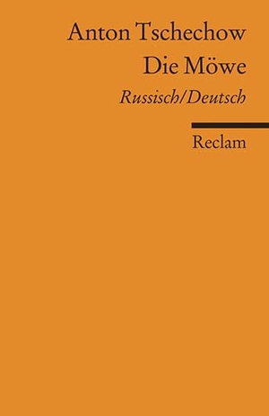 Tschechow, Anton. Die Möwe - Komödie in vier Akten. Russisch/Deutsch. Reclam Philipp Jun., 2011.