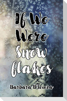If We Were Snowflakes