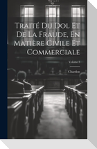 Traité Du Dol Et De La Fraude, En Matière Civile Et Commerciale; Volume 3