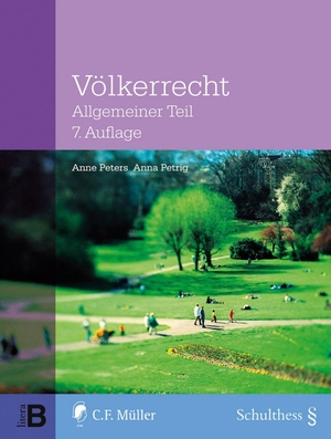 Peters, Anne / Anna Petrig. Völkerrecht - Allgemeiner Teil. Müller C.F., 2026.