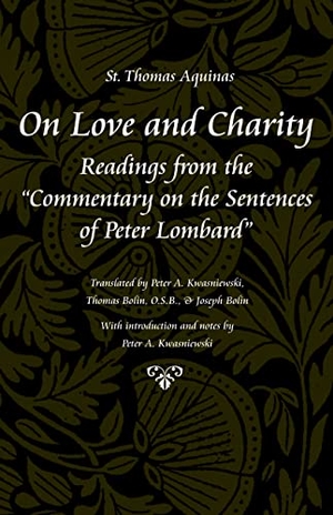 Aquinas, Thomas. On Love and Charity - Readings from the Commentary on the Sentences of Peter Lombard. Catholic University of America Press, 2008.