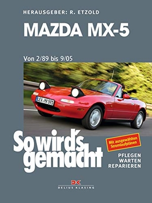 Etzold, Rüdiger. Mazda MX-5 von 2/89 bis 9/05 - So wird's gemacht - Band 163. Delius Klasing Vlg GmbH, 2019.