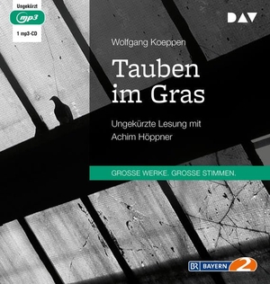 Koeppen, Wolfgang. Tauben im Gras - Ungekürzte Lesung mit Achim Höppner (1 mp3-CD). Audio Verlag Der GmbH, 2020.