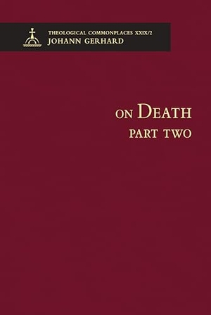 Concordia Publishing House. On Death II - Theological Commonplaces. Concordia Publishing House, 2024.