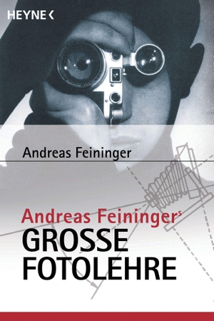 Feininger, Andreas. Andreas Feiningers große Fotolehre. Heyne Taschenbuch, 2000.