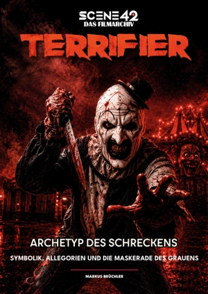 Brüchler, Markus. Terrifier - Archetyp des Schreckens (Scene 42-Das Filmarchiv) - Symbolik, Allegorien und die Maskerade des Grauens. Colla & Gen Verlag u. Ser, 2026.