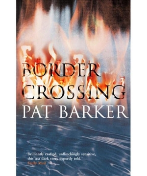 Barker, Pat. Border Crossing. Penguin, 2002.