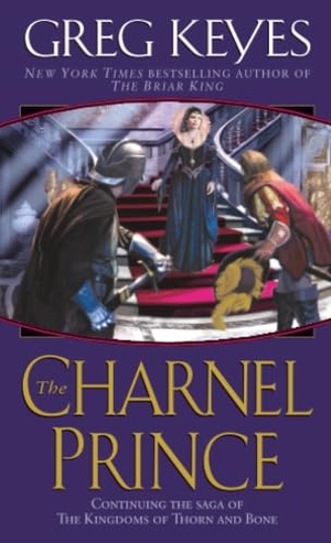 Keyes, Greg. The Charnel Prince. Random House Worlds, 2005.