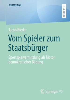 Rieder, Jacob. Vom Spieler zum Staatsbürger - Sportspielvermittlung als Motor demokratischer Bildung. Springer-Verlag GmbH, 2026.