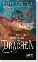 Ich fürchte, Ihr habt Drachen