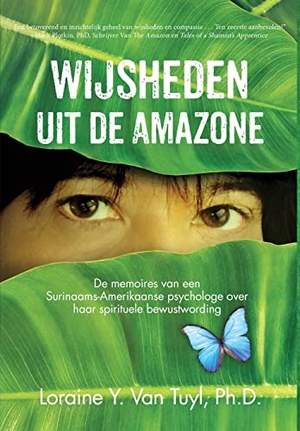Tuyl, Loraine Y van. Wijsheden uit de Amazone - De memoires van een Surinaams-Amerikaanse psychologe over haar spirituele bewustwording. JETLAUNCH, 2021.