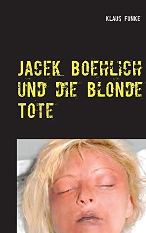 Klaus Funke. Jacek Boehlich und die blonde Tote. BoD – Books on Demand, 2019.