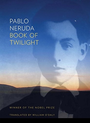 Neruda, Pablo. Book of Twilight. Copper Canyon Press, 2017.