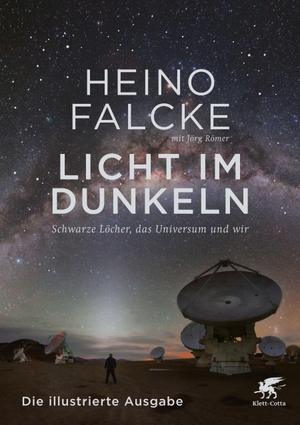 Falcke, Heino / Jörg Römer. Licht im Dunkeln - Schwarze Löcher, das Universum und wir. Die illustrierte Ausgabe. Klett-Cotta Verlag, 2021.