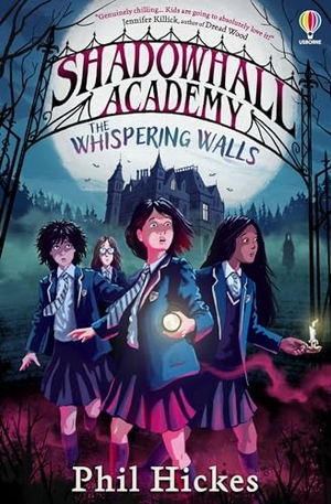 Hickes, Phil. Shadowhall Academy: The Whispering Walls. Usborne Publishing, 2024.