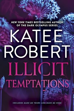 Robert, Katee. Illicit Temptations - The Make Me Series: Volume 1. Harlequin, 2024.
