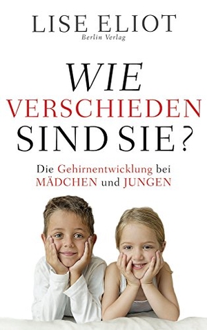 Eliot, Lise. Wie verschieden sind sie? - Die Gehirnentwicklung bei Mädchen und Jungen. Berlin Verlag, 2010.