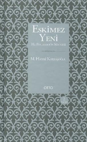 Hayri Kirbasoglu, M.. Eskimez Yeni Hz. Peygamberin Sünneti. Otto Yayinlari, 2000.