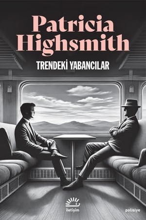 Highsmith, Patricia. Trendeki Yabancilar. Iletisim Yayinlari, 2024.