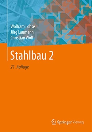 Lohse, Wolfram / Wolf, Christian et al. Stahlbau 2. Vieweg+Teubner Verlag, 2021.