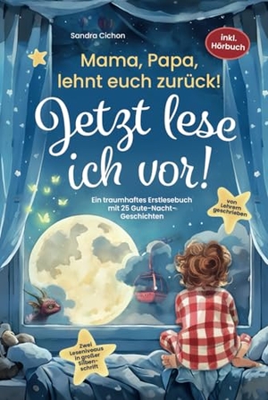 Cichon, Sandra. Mama, Papa, lehnt euch zurück: Jetzt lese ich vor! - Ein traumhaftes Erstlesebuch mit 25 Gute Nacht Geschichten I inkl. Hörbuch I von Sonderpädagogen mit dem Förderschwerpunkt Sprache entwickelt. tredition, 2024.