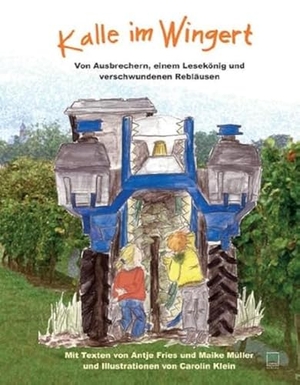 Fries, Antje / Maike Müller. Kalle im Wingert - Von Ausbrechern, einem Lesekönig und verschwundenen Rebläusen. TZ-Verlag & Print GmbH, 2013.