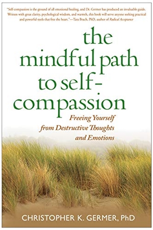 Germer, Christopher. The Mindful Path to Self-Compassion - Freeing Yourself from Destructive Thoughts and Emotions. Guilford Publications, 2009.
